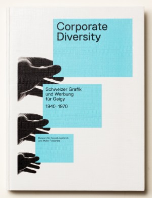 Corporate Diversity. Schweizer Grafik und Werbung für Geigy 1940–1970