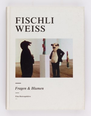 Fischli Weiss. Fragen & Blumen. Eine Retrospektive